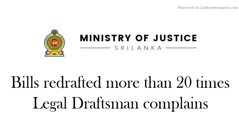 Bills redrafted more than 20 times, Legal Draftsman complains