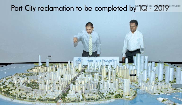 Port City reclamation to be completed by 1Q – 2019