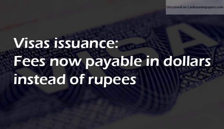 Visas issuance: Fees now payable in dollars instead of rupees