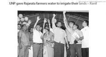 UNP gave Rajarata farmers water to irrigate their lands – Ranil