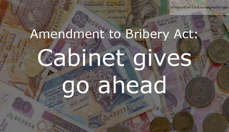 Amendment to Bribery Act:Cabinet gives go ahead