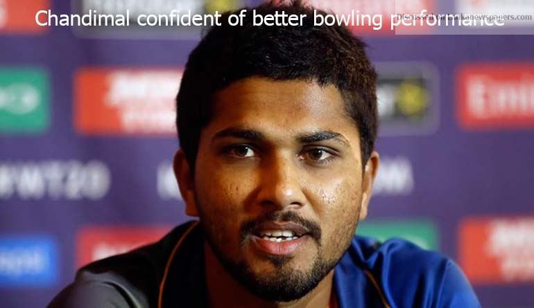 Chandimal confident of better bowling performance