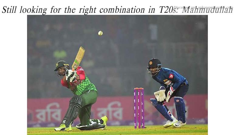 Still looking for the right combination in T20s: Mahmudullah