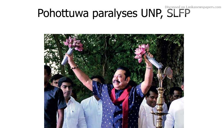 Pohottuwa paralyses UNP, SLFP