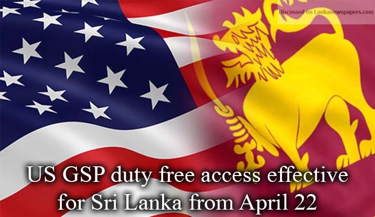 US GSP duty free access effective for Sri Lanka from April 22