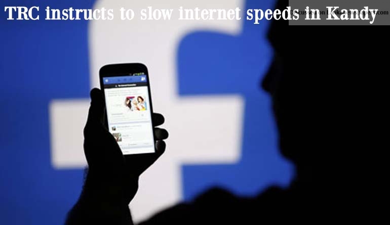 TRC instructs to slow internet speeds in Kandy