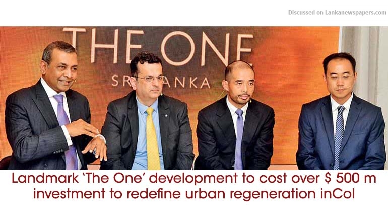 Landmark ‘The One’ development to cost over $ 500 m investment to redefine urban regeneration in Col