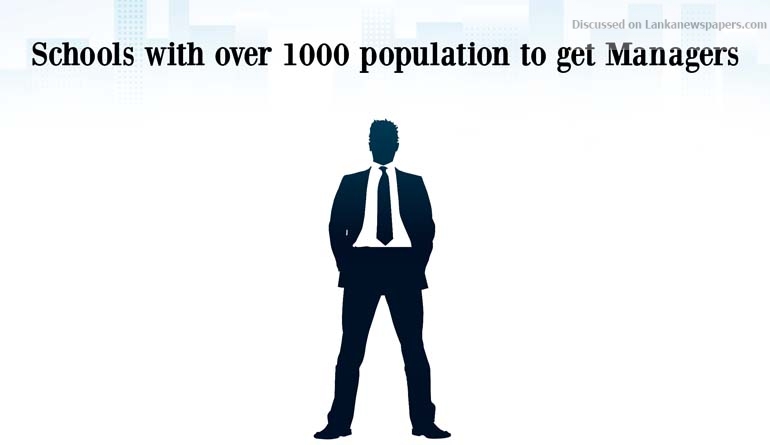 Schools with over 1000 population to get Managers
