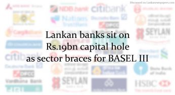 Lankan banks sit on Rs.19bn capital hole as sector braces for BASEL III