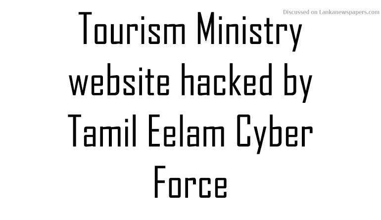 Tourism Ministry website hacked by Tamil Eelam Cyber Force