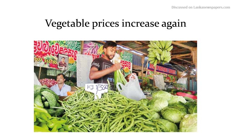 Vegetable prices increase again