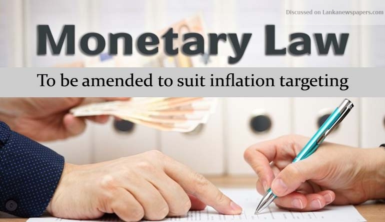 Monetary Law to be amended to suit inflation targeting