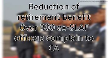 Reduction of retirement benefit: Over 300 ex-SLAF officers complain to CA