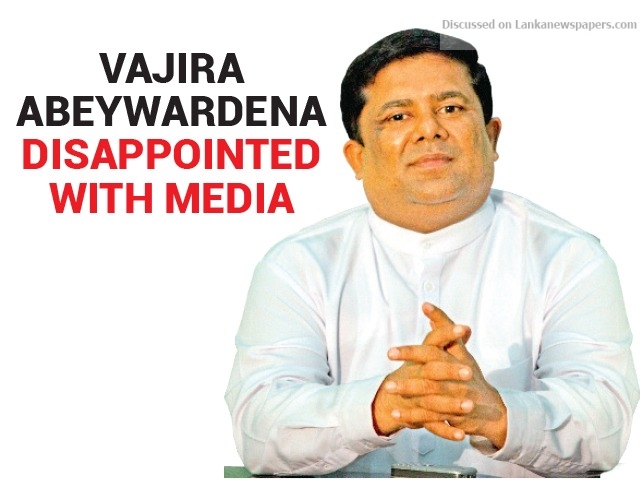 Vajira Abeywardena disappointed with media