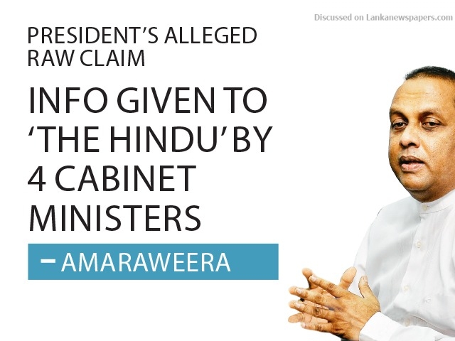 Info given to ‘The Hindu’ by 4 Cabinet Ministers – Amaraweera