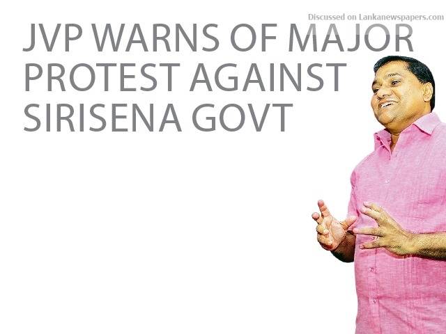 JVP warns of major protest against Sirisena Govt