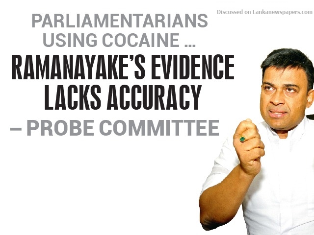 Ramanayake’s evidence lacks accuracy – Probe Committee